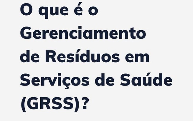 O que é o Gerenciamento de Resíduos em Serviços de Saúde (GRSS)?