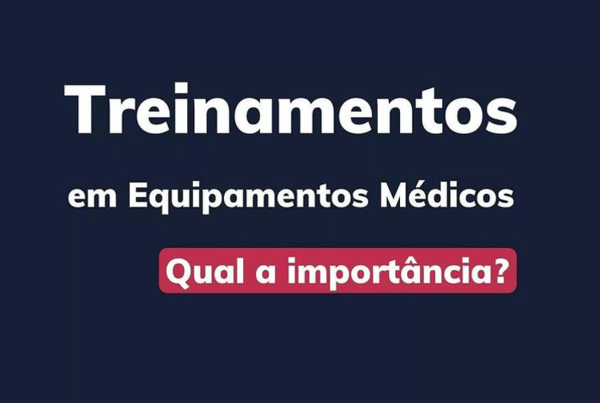 Qual a importância dos treinamentos em Equipamentos Médicos?